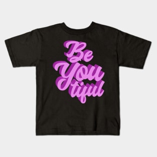 Be You Tiful Kids T-Shirt